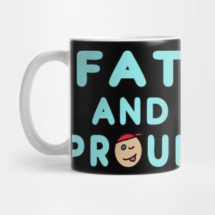 Fat And Proud Mug